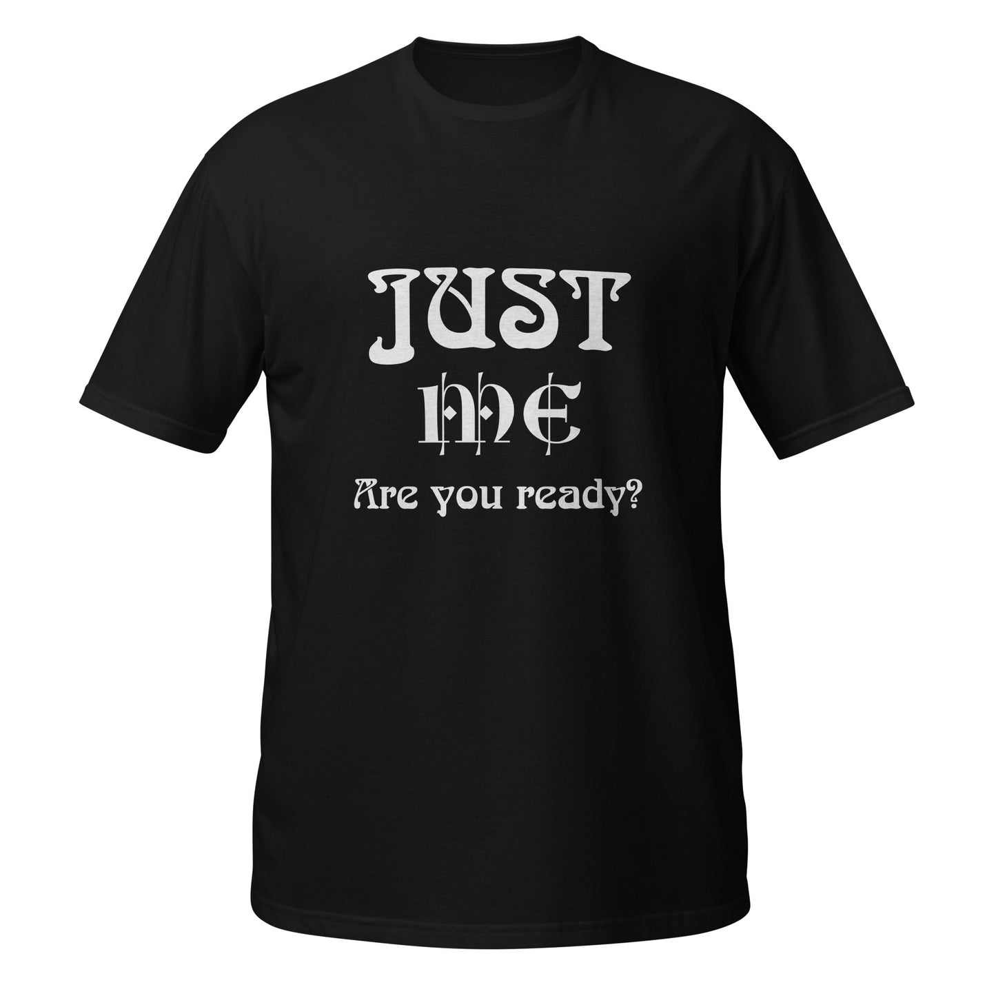 Just me! Are you ready? Short-Sleeve Unisex T-Shirt